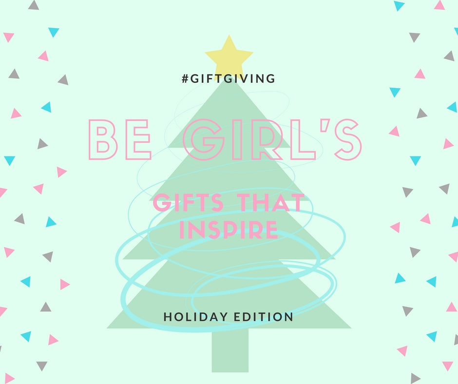 Gifts to Inspire the Be Girl in your Life